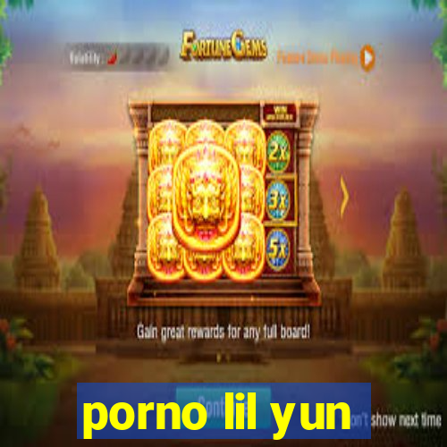 porno lil yun